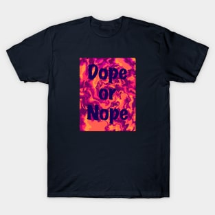 Dope or Nope T-Shirt